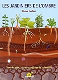 Les Jardiniers De L'ombre. Vers De Terre Et Autres Artisans De Fertilit%C3%A9