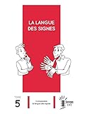 La Langue Des Signes Tome 5 : Comprendre La Langue Des Signes