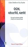 Ogm, S%C3%A9curit%C3%A9, Sant%C3%A9 : Ce Que La Science R%C3%A9v%C3%A8le Et Qu'on Ne Nous Dit Pas