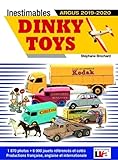 Inestimables Dinky Toys Argus 2019 2020: 1870 Photos, 6000 Jouets R%C3%A9f%C3%A9renc%C3%A9s Et Cot%C3%A9s Productions Fran%C3%A7aise, Anglaise Et Internationale