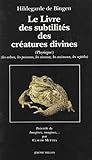 Le Livre Des Subtilit%C3%A9s Des Cr%C3%A9atures Divines Xiie Si%C3%A8cle, Tome 2. Arbres, Poissons, Animaux, Oiseaux