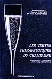 Les Vertus Therapeutiques Du Champagne. Historique, Traditions, Biologie, Di%C3%A9t%C3%A9tique