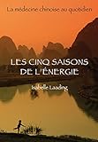 Les Cinq Saisons De L'%C3%A9nergie : La M%C3%A9decine Chinoise Au Quotidien