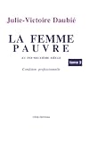 La femme pauvre au XIXe siècle. Tome 3 : Condition professionnelle