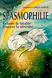 Spasmophilie. : Refuser La Fatalit%C3%A9 Et Trouver La S%C3%A9r%C3%A9nit%C3%A9