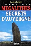 Guide Des Mgalithes Secrets Dauvergne