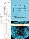 Le Plan De La Cathdrale De Chartres Hasard Ou Stricte Gomtrie