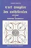 Lart Templier Des Cathdrales Celtisme Et Tradition Universelle