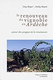 Le Renouveau Du Vignoble En Ard%C3%A8che : Autour Des Grappes De La Renaissance