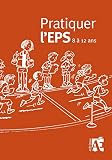 Pratiquer L'eps 8 %C3%A0 12 Ans : Des Activit%C3%A9s Physiques Et Sportives Au Cycle 3