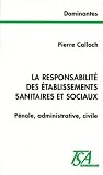 La Responsabilite Des Etablissements Sanitaires Et Sociaux Pnale Administrative Civile