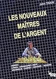 Les Nouveaux Ma%C3%AEtres De L'argent : Les Strat%C3%A9gies Gagnantes De Soros, Lynch, Steinhardt, Rogers, Neff, Wanger, Michaelis, Carret