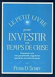 Le Petit Livre Pour Investir En Temps De Crise Comment Voir Son Portefeuille Sapprcier Quand Les Marchs Baissent