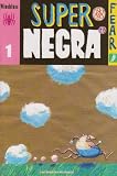 Super Negra, Tome 1