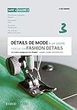 D%C3%A9tails De Mode %C3%A0 La Loupe : Tome 3, Fermetures %C3%A0 Glissi%C3%A8re, Braguettes, Ceintures, Plis Et Fentes, %C3%A9dition Bilingue Fran%C3%A7ais Anglais