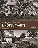 Ctait Hier Autour De Lhtel Tahiti Dition Billingue Franaisanglais
