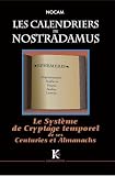 Calendriers De Nostradamus (les) : Syst%C3%A8me De Cryptage Temporel De Ses Centuries & Almanachs