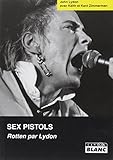 Sex Pistols : Rotten Par Lydon