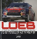 Sbastien Loeb Et Tous Les Champions Du Monde Des Rallyes
