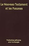 Nouveau Testament Et Psaumes   Traduction Officielle Pour La Liturgie