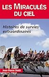 Les Miracul%C3%A9s Du Ciel : Histoires De Survies Extraordinaires