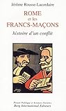 Rome Et Les Francsmaons Histoire Dun Conflit