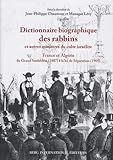 Dictionnaire Biographique Des Rabbins Et Autres Ministres Du Culte Isra%C3%A9lite : France Et Alg%C3%A9rie, Du Grand Sanh%C3%A9drin (1807) %C3%A0 La Loi De S%C3%A9paration (1905)