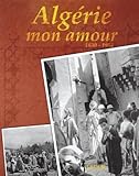 Algrie Mon Amour 18301954