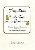 Feng Shui : Le Voir Pour Y Croire