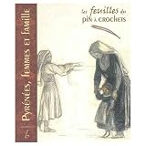 Pyrnes Femmes Et Famille De La Ralit Aux Images Regards Sociologiques Ethnographiques Historiques Et Artistiques