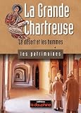 La Grande Chartreuse Le Dsert Et Les Hommes