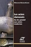 Les Aciers Damass%C3%A9s: Du Fer Primitif Aux Aciers Modernes