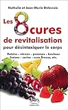 Les 8 Cures De Revitalisation Pour D%C3%A9sintoxiquer Le Corps : Raisin, Citron, Pomme , Boulea, Je%C3%BBneaise, Cerise , Cure Breuss , Etc.