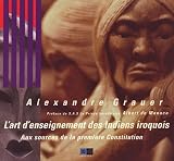 Lart Denseignement Des Indiens Iroquois Aux Sources De La Premire Constitution