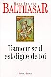 L'amour Seul Est Digne De Foi