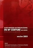 Sujets Proposs Aux Preuves Crites Du Bp Coiffure Session 2003 Avec Corrigs Preuves Communes Aux Options A Et B