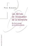 Les dérives de l'évaluation de la recherche : Du bon usage de la bibliométrie
