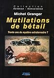 Mutilations De B%C3%A9tail   Trente Ans De Myst%C3%A8re Extraterrestre 