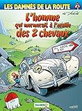 Les Damn%C3%A9s De La Route, Tome 2 : L'homme Qui Murmurait %C3%A0 L'oreille Des 2 Chevaux