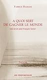 A Quoi Sert De Gagner Le Monde : Une Vie De Saint Fran%C3%A7ois Xavier