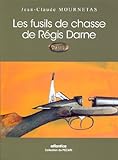Les Fusils De Chasse De Regis Darne