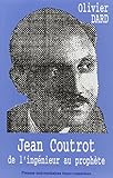 Jean Coutrot: De L'ing%C3%A9nieur Au Proph%C3%A8te