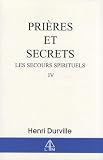 Prires Et Secrets Les Secours Spirituels Volume 4
