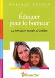Eduquer Pour Le Bonheur La Formation Morale De Lenfant