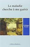 La Maladie Cherche %C3%A0 Me Gu%C3%A9rir, Tome 1