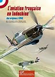 L'aviation Fran%C3%A7aise En Indochine : 1910 1945