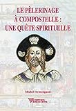 Le P%C3%A9lerinage %C3%A0 Compostelle : Une Qu%C3%AAte Spirituelle