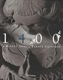 1400 Lalsace Au Coeur De Leurope Gothique