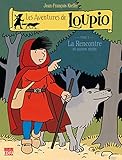 Les Aventures De Loupio Tome 1 La Rencontre Et Autres Rcits