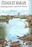 Etangs Et Marais : Am%C3%A9nagements, Entretien, Chasse